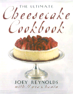 The Ultimate Cheesecake Cookbook