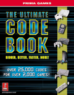 The Ultimate Code Book: Bigger, Better, Faster, More!: Prima's Unauthorized Strategy Guide