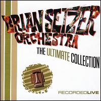 The Ultimate Collection: Recorded Live - Brian Setzer Orchestra