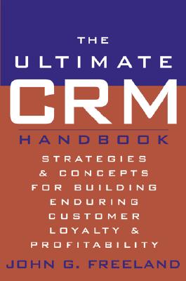 The Ultimate Crm Handbook - Freeland, John G (Editor)