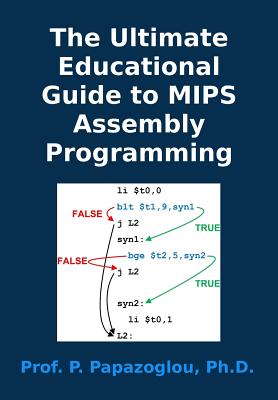 The Ultimate Educational Guide to MIPS Assembly Programming - Papazoglou, Panayotis M