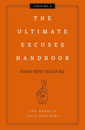 The Ultimate Excuses Handbook: Know How to Say No 3