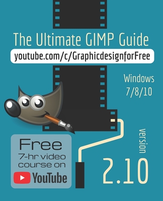 The Ultimate GIMP 2.10 Guide: Learn Professional photo editing - 'T Hooft, Bernard
