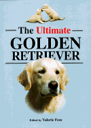 The Ultimate Golden Retriever - Foss, Valerie (Editor)