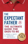 The Ultimate Guide for Dads-to-Be: The Expectant Father