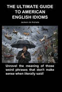 The Ultimate Guide to American English Idioms
