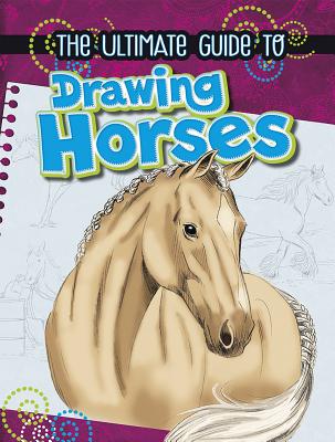 The Ultimate Guide to Drawing Horses - Young, Rae