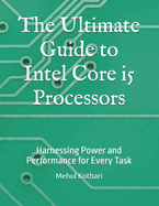 The Ultimate Guide to Intel Core i5 Processors: Harnessing Power and Performance for Every Task