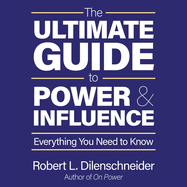 The Ultimate Guide to Power and Influence: Everything You Need to Know