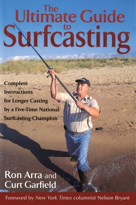 The Ultimate Guide to Surfcasting - Arra, Ron, and Garfield, Curt, and Bryant, Nelson (Foreword by)