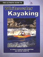 The Ultimate Guide to Whitewater Kayaking