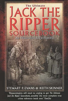 The Ultimate Jack the Ripper Sourcebook - Skinner, Keith, and Evans, Stewart