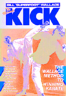 The Ultimate Kick: The Wallace Method of Winning Karate