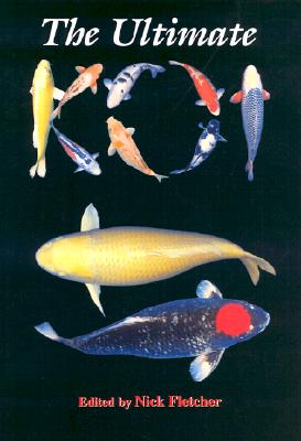 The Ultimate Koi - Fletcher, Nick (Editor)