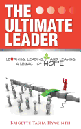 The Ultimate Leader: Learning, Leading and Leaving a Legacy of Hope