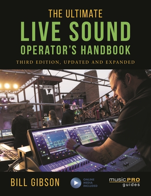 The Ultimate Live Sound Operator's Handbook - Gibson, Bill