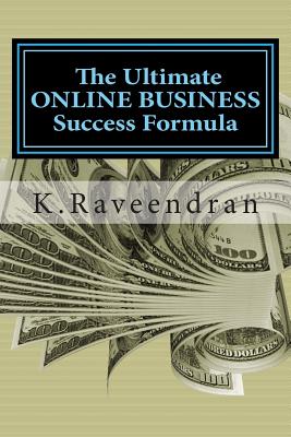 The Ultimate Online Business Success Formula - K, Priya (Editor), and Raveendran, K