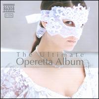 The Ultimate Operetta Album - Ana Mar�a Mart�nez (soprano); Ingrid Kertesi (soprano); Janos Berkes (tenor); Karl-Michael Ebner (tenor);...