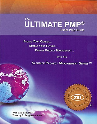 The Ultimate PMP Exam Prep Guide - Balakian, Wes, and Bergmann, Timothy S