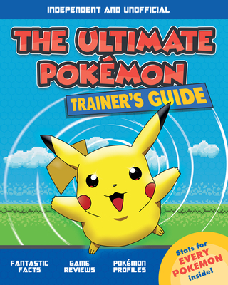 The Ultimate Pok�mon Trainer's Guide - Hartley, Ned