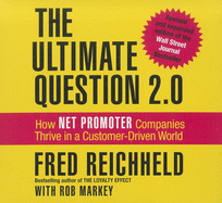 The Ultimate Question 2.0: How Net Promoter Companies Thrive in a Customer-Driven World