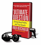 The Ultimate Question: Driving Good Profits and True Growth