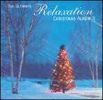 The Ultimate Relaxation Christmas Album 2