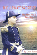 The Ultimate Sacrifice: The World War II Battleship