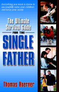 The Ultimate Survival Guide for the Single Father