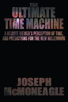 The Ultimate Time Machine - McMoneagle, Joseph