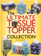 The Ultimate Tissue Topper Collection - Blizzard, Vicki (Editor)