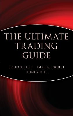 The Ultimate Trading Guide - Hill, John R, and Hill, Lundy, and Pruitt, George