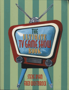 The Ultimate TV Game Show Book
