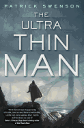 The Ultra Thin Man: A Science Fiction Novel