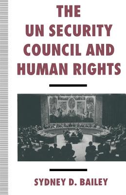 The UN Security Council and Human Rights - Bailey, Sydney
