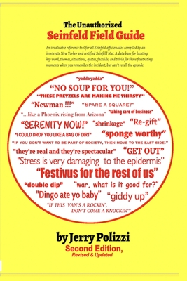 The Unauthorized Seinfeld Field Guide: Second Edition, Revised & Updated - Polizzi, Jerry
