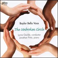 The Unbroken Circle - Adrienne Steely (cello); Amy Farrell (vocals); Baylor Bella Voce; Brendan Carrillo (double bass); Brian Bires (viola);...