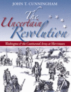 The Uncertain Revolution: Washington & the Continental Army at Morristown