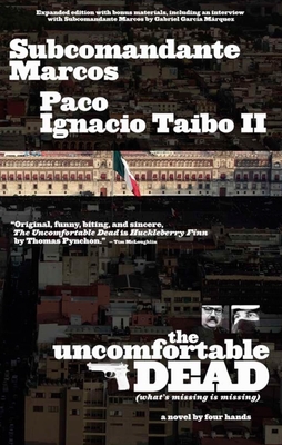 The Uncomfortable Dead - Marcos, Subcomandante, and Taibo II, Paco Ignacio