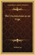 The Unconscious as an Urge