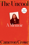 The Uncool: A Memoir