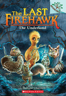 The Underland: A Branches Book (the Last Firehawk #11): Volume 11