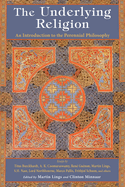 The Underlying Religion: An Introduction to the Perennial Philosphy