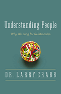 The Understanding People: Why We Long for Relationship