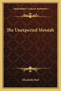 The Unexpected Messiah