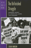 The Unfinished Struggle: Turning Points in American Labor