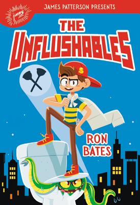 The Unflushables - Bates, Ron, and Patterson, James (Foreword by)
