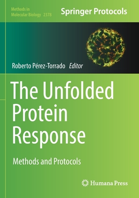 The Unfolded Protein Response: Methods and Protocols - P�rez-Torrado, Roberto (Editor)