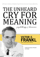 The Unheard Cry for Meaning: Psychotherapy & Humanism
