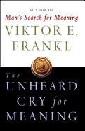 The Unheard Cry for Meaning